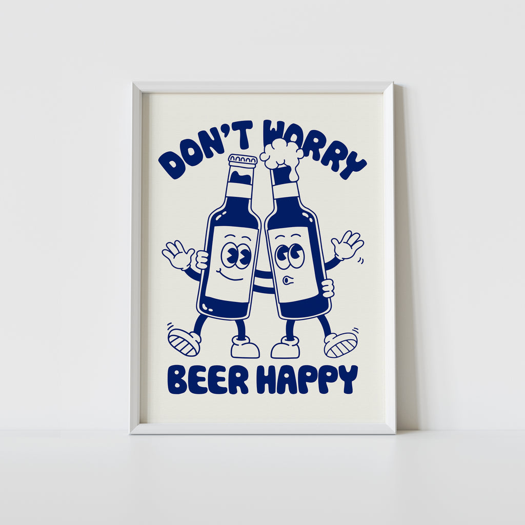 'Don't Worry Beer Happy' art print